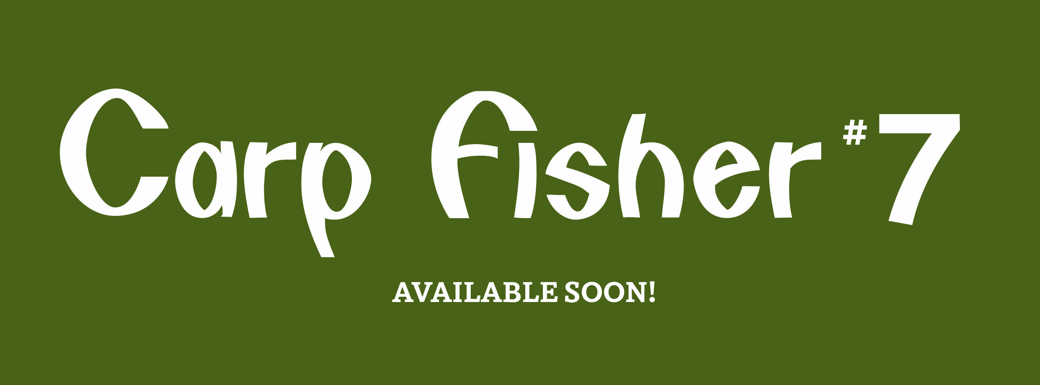 Carp Fisher no.7 preorder