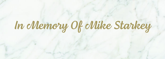 In Memory Of Mike Starkey 
