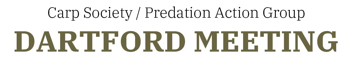 DARTFORD MEETING - PAG / Carp Society DARTFORD MEETING - PAG / Carp Society